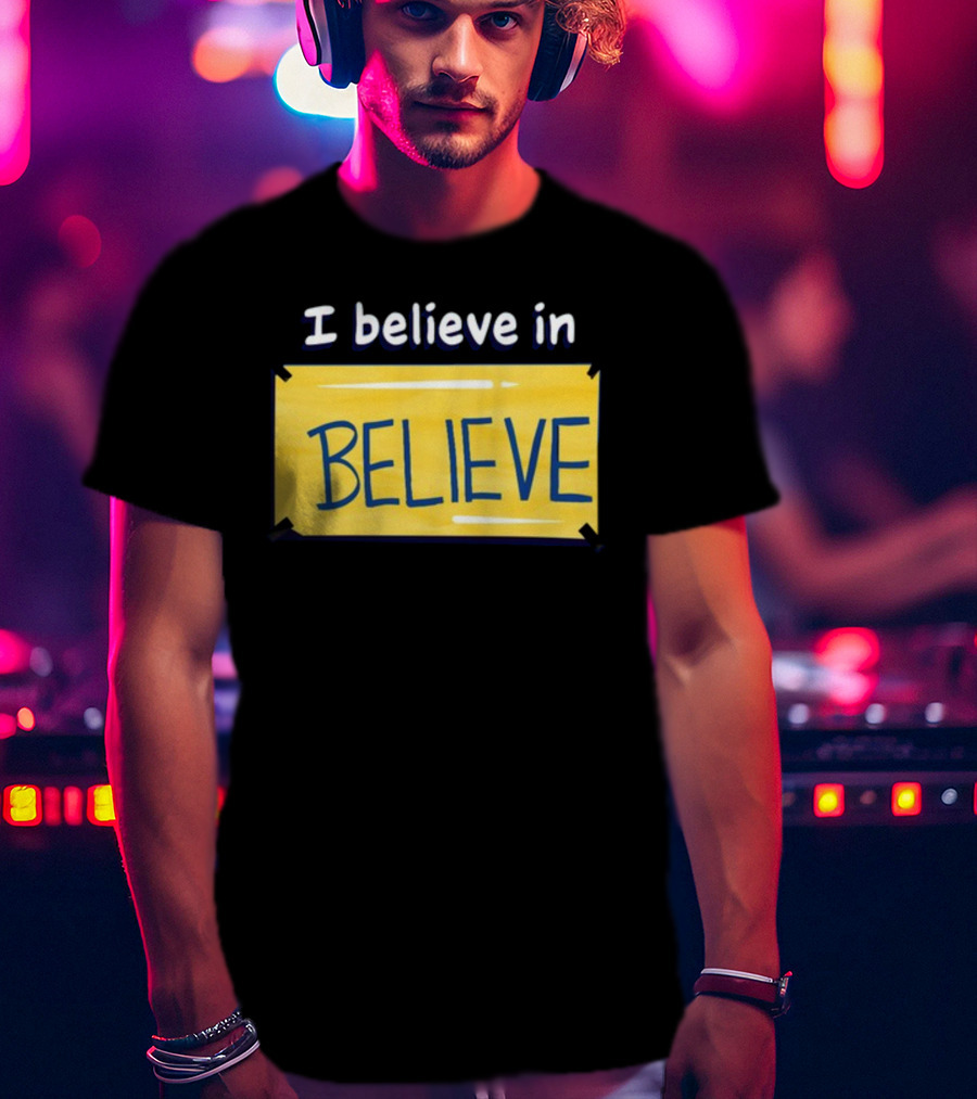 I Believe In Believe Yellow Sign T-Shirt