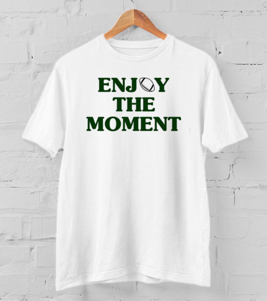 Enjoy The Moment Football Phrase T-Shirt