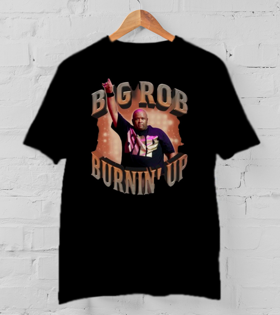 Jonasbrothers Big Rob Burnin' Up Big Rob Burnin' Up T-Shirt