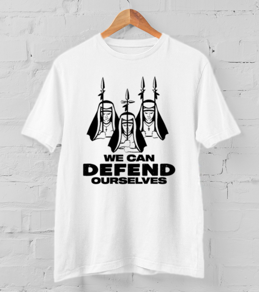We Can Defend Ourselves Armed Nuns With Spears T-Shirt