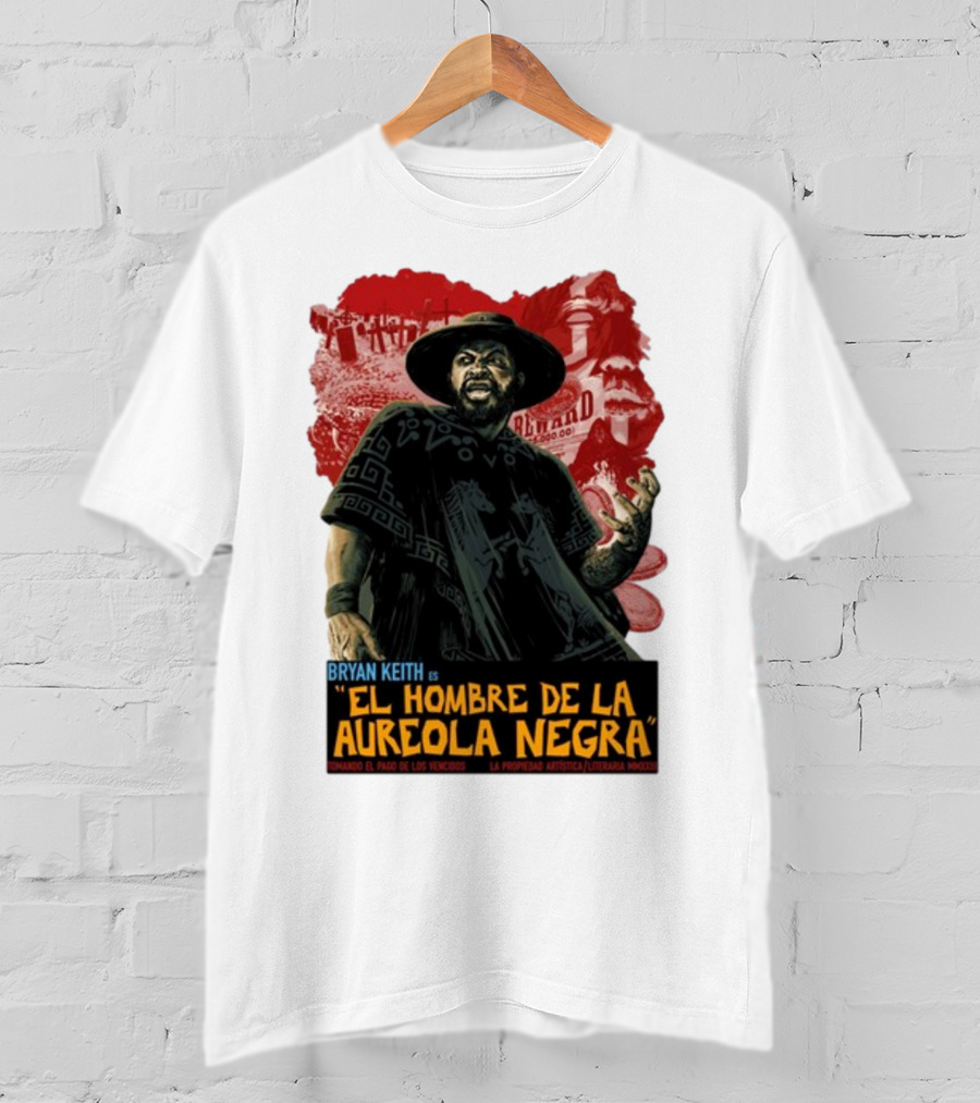 Bryan Keith Es El Hombre De La Aureola Negra Comando El Pago De Los Vencidos La Produccion Artistica Literaria Mexico T-Shirt