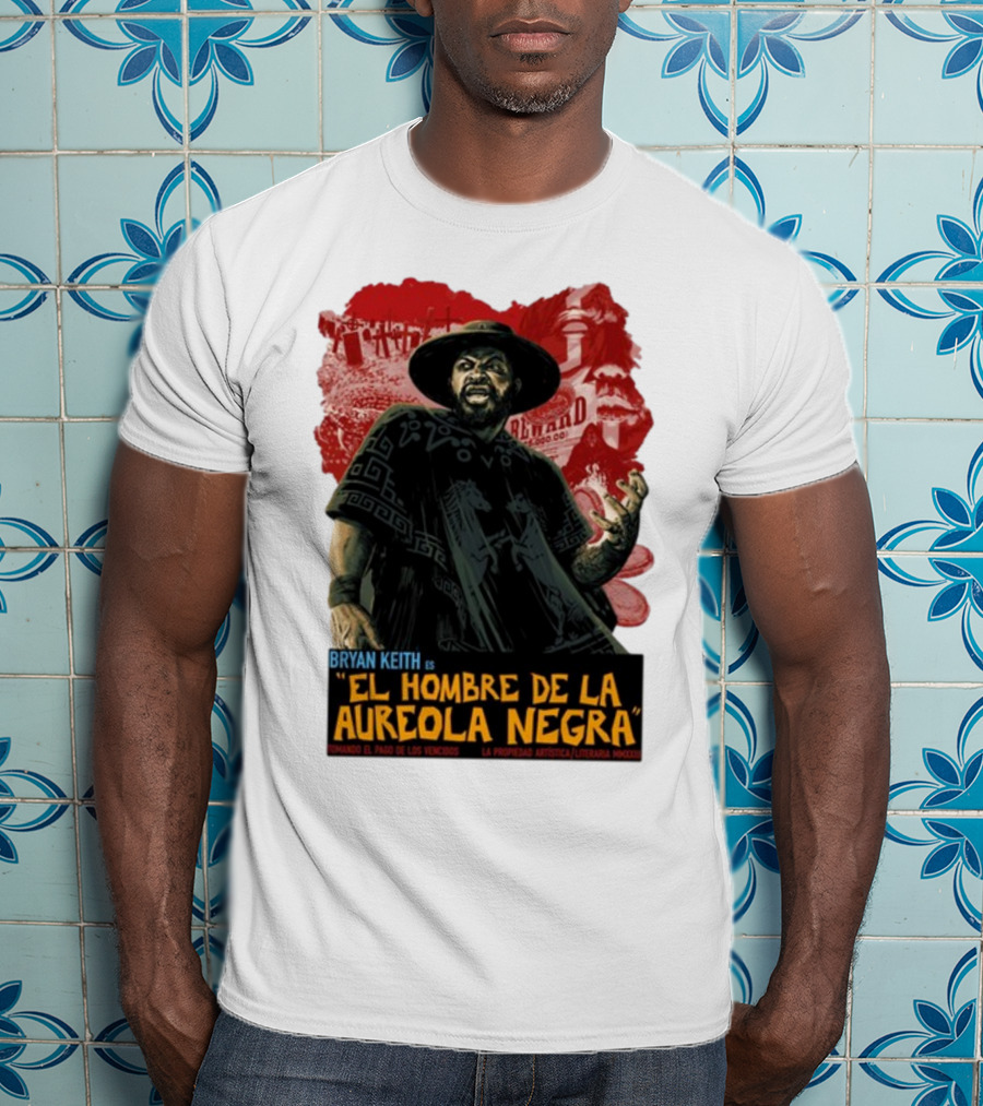 Bryan Keith Es El Hombre De La Aureola Negra Comando El Pago De Los Vencidos La Produccion Artistica Literaria Mexico T-Shirt
