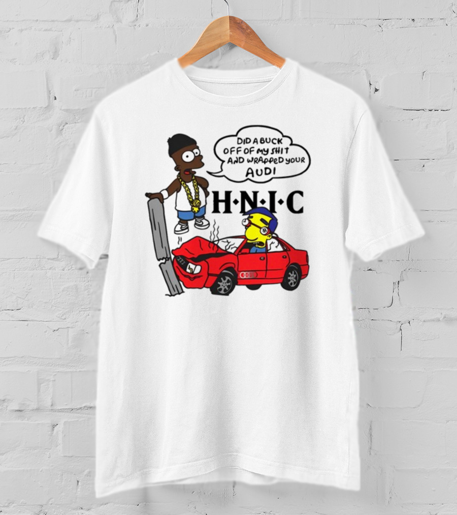 For All To Envy Keep It Thoro Did A Buck And Wrapped Your Audi H.N.I.C T-Shirt