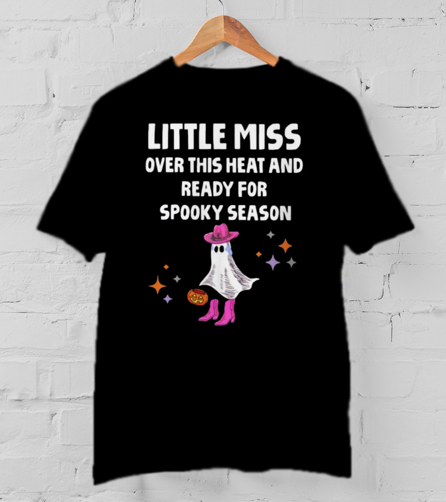 Little Miss Over This Heat And Ready For Spooky Season Ghost With Pumpkin And Stars T-Shirt