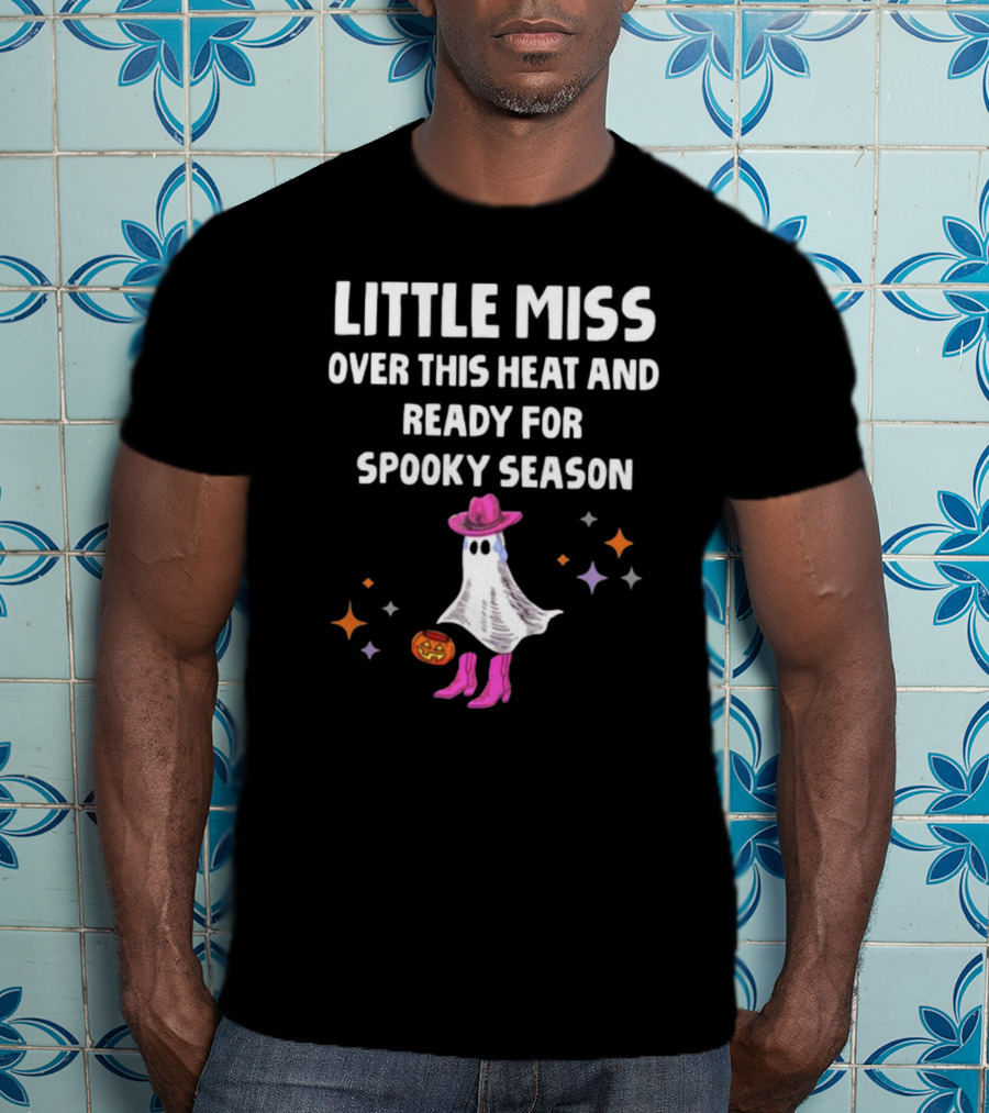 Little Miss Over This Heat And Ready For Spooky Season Ghost With Pumpkin And Stars T-Shirt