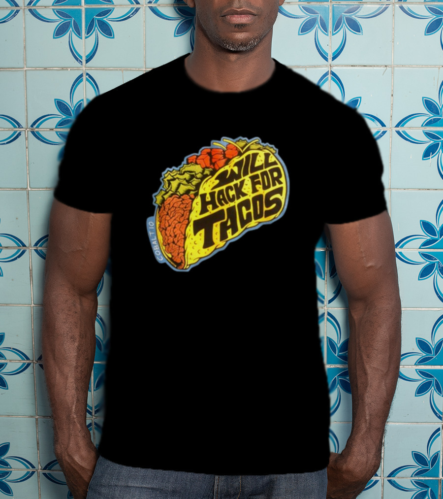 Will Hack For Tacos Cobalto Runcmd T-Shirt
