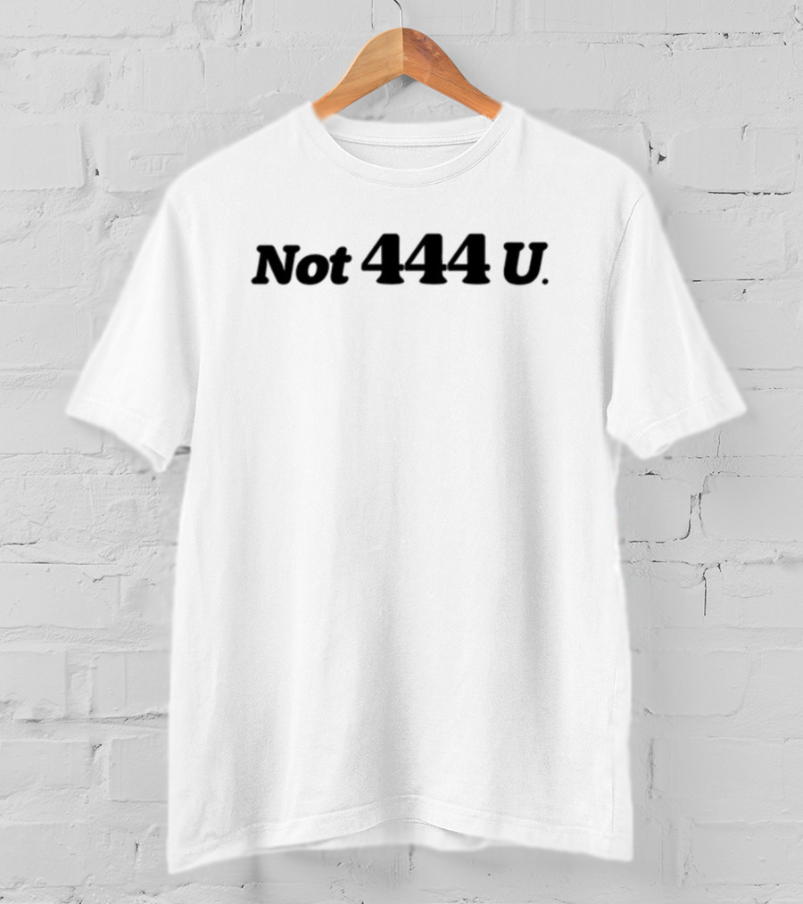 Not 444 U Babytees T-Shirt