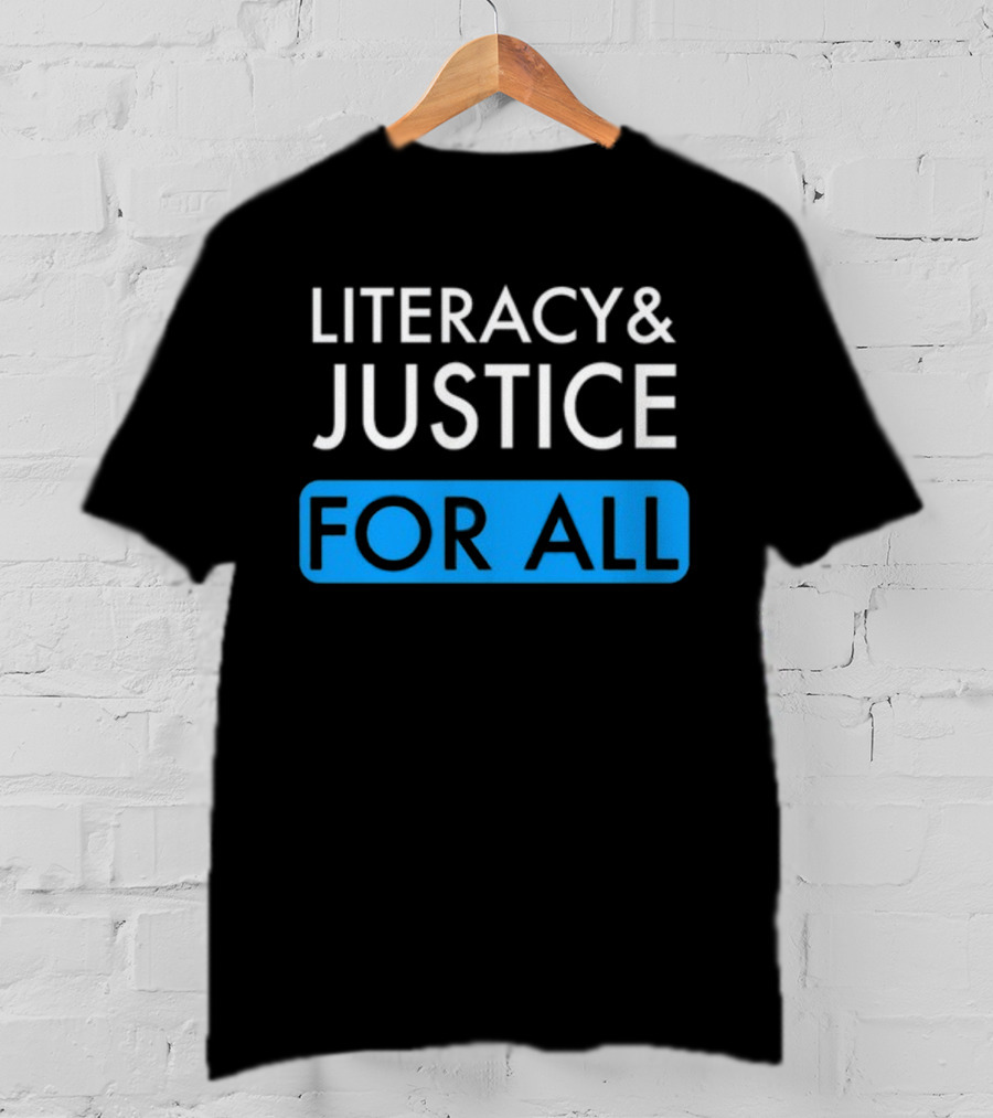 Literacy And Justice For All Bold Text Black And Blue T-Shirt