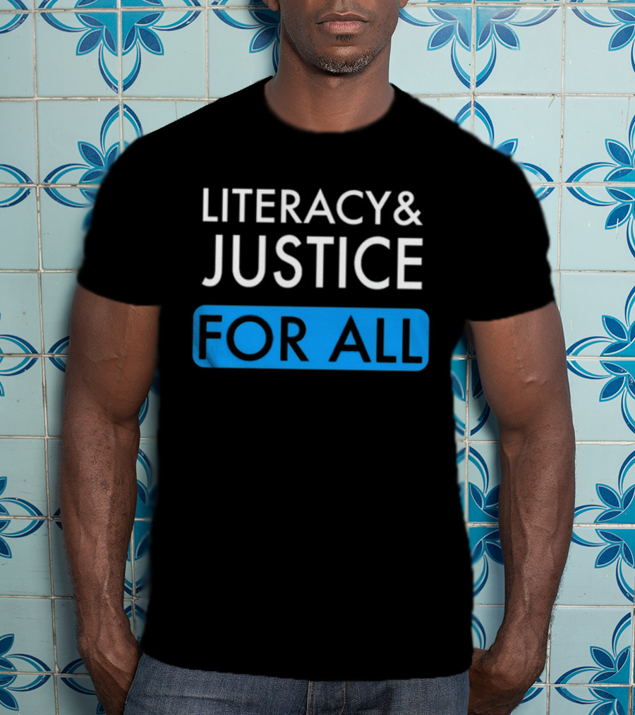 Literacy And Justice For All Bold Text Black And Blue T-Shirt