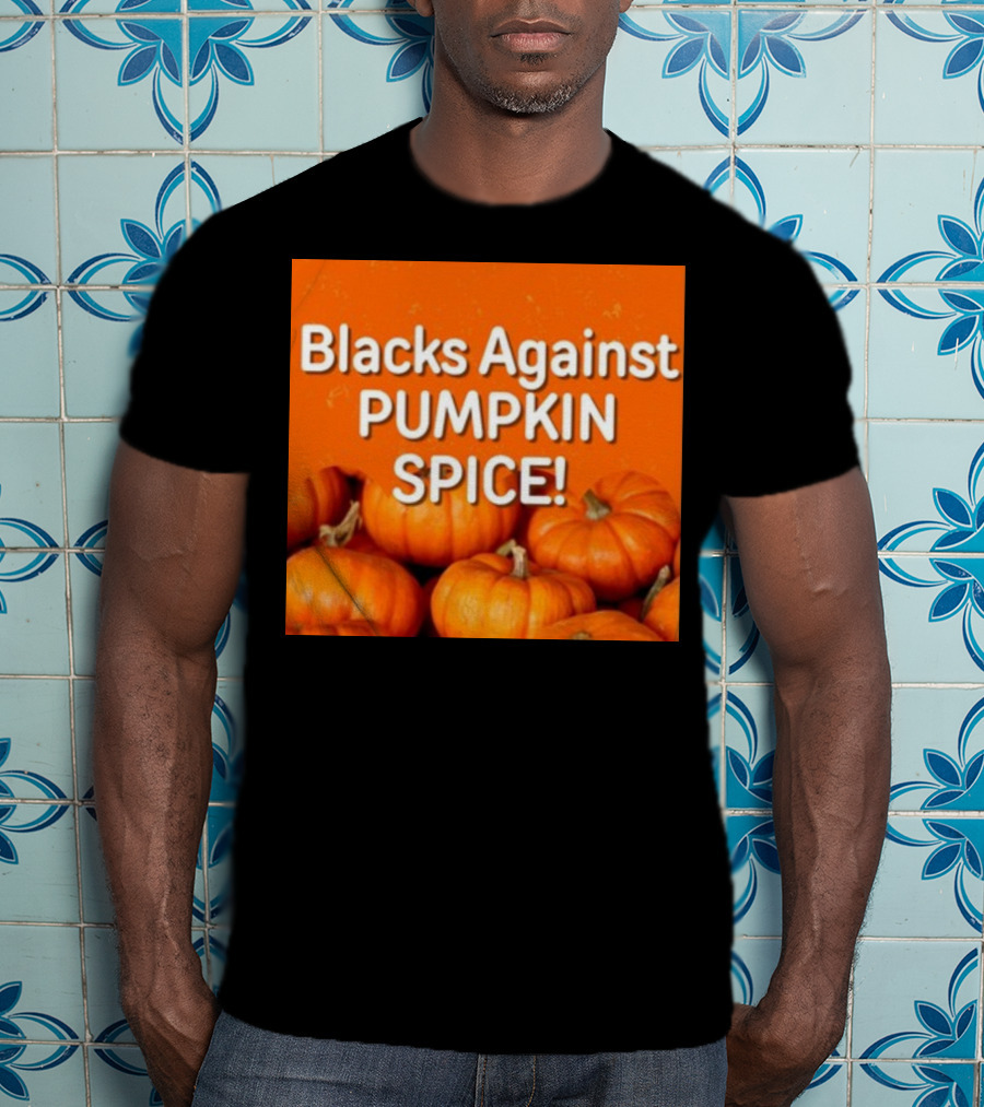 Olesoul572 Blacks Against Pumpkin Spice Pumpkins T-Shirt