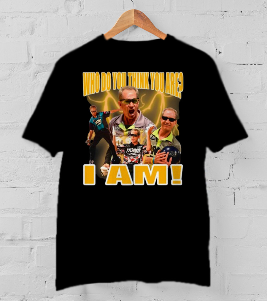 Pete Weber Who Do You Think You Are I Am Bowling Legend Sports T-Shirt
