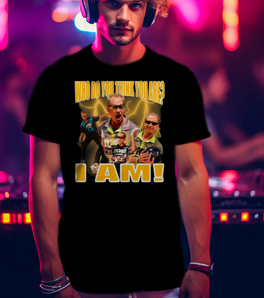Pete Weber Who Do You Think You Are I Am Bowling Legend Sports T-Shirt