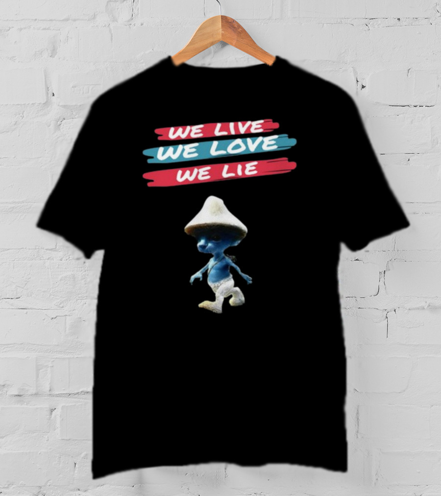 We Live We Love We Lie Smurf Cat Cringey Iconic Meme T-Shirt