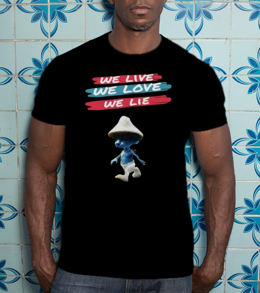 We Live We Love We Lie Smurf Cat Cringey Iconic Meme T-Shirt
