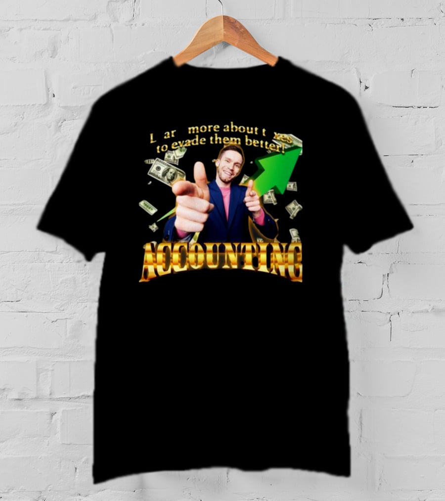 Learn More About Taxes To Evade Them Better Accounting Money Arrow T-Shirt
