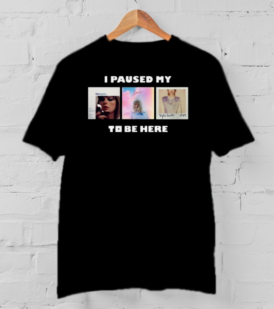 I Paused My Midnights Lover 1989 Taylor Swift To Be Here T-Shirt