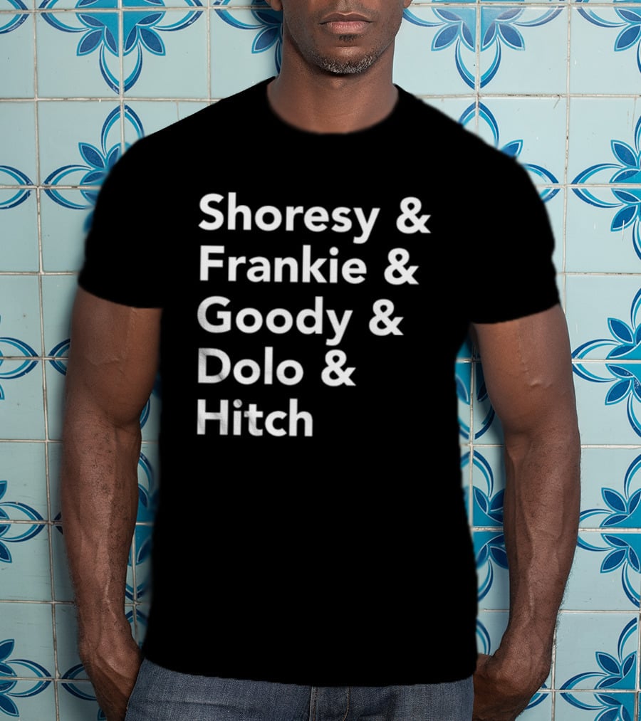 Shoresy And Frankie And Goody And Dolo And Hitch T-Shirt