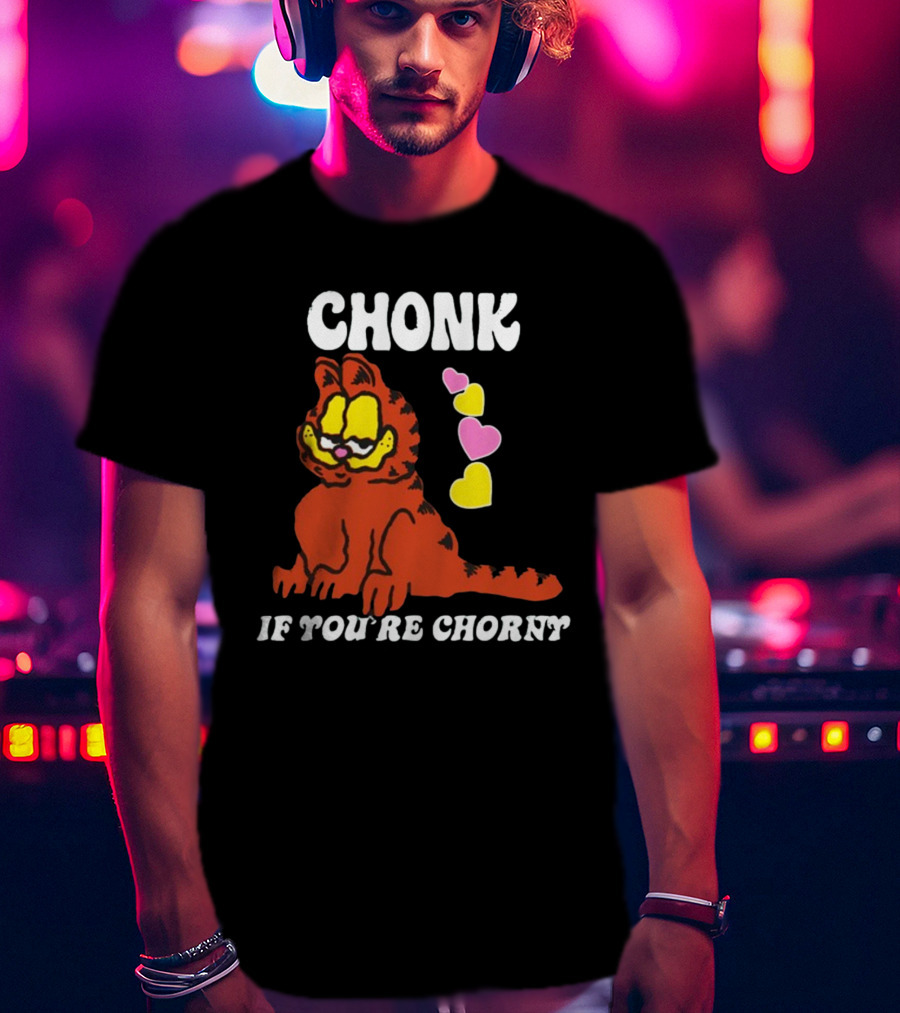 Chonk If You're Chorny Cat With Hearts T-Shirt