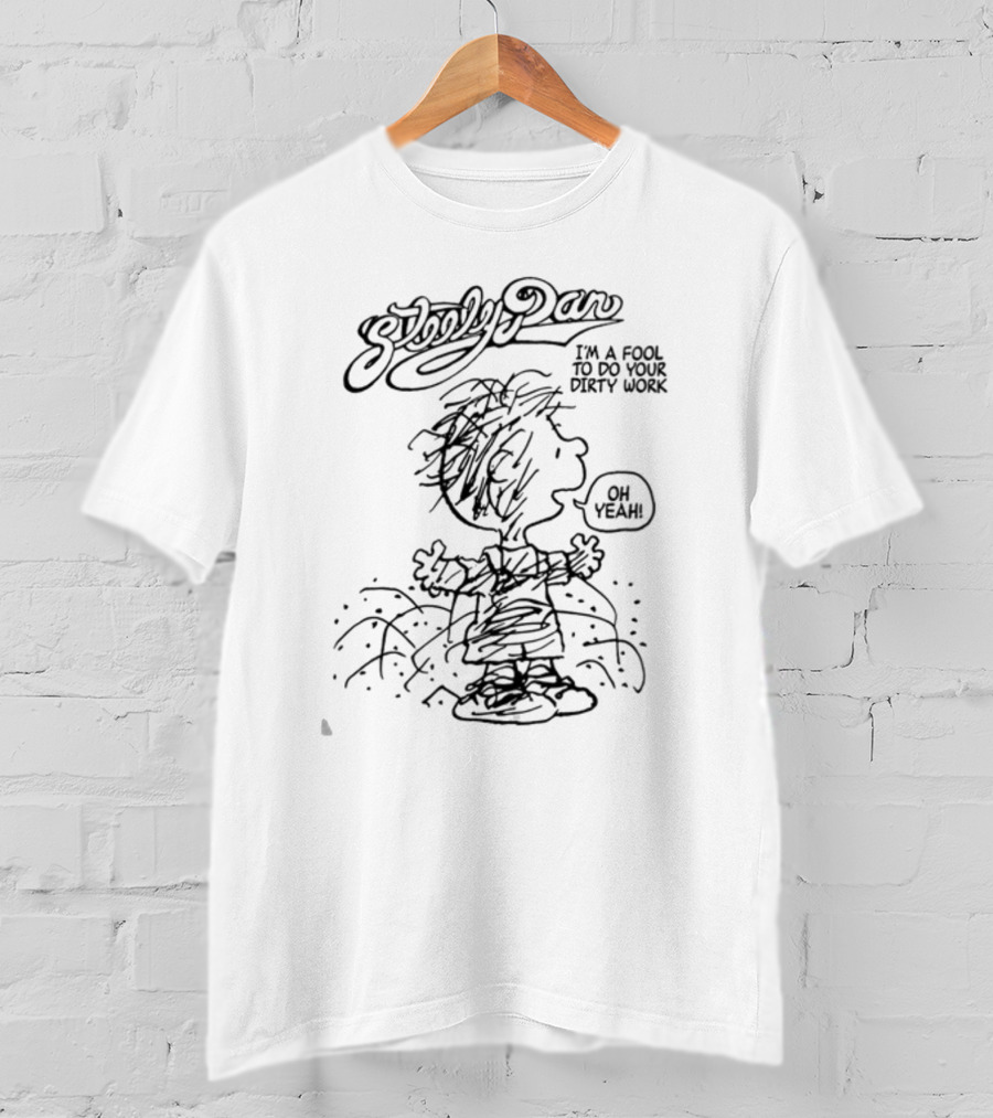 Steely Dan I'm A Fool To Do Your Dirty Work Oh Yeah Peanuts Mashup T-Shirt