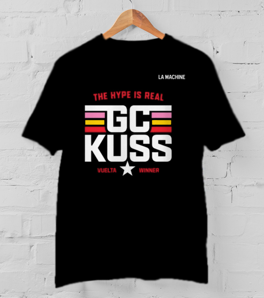 La Machine The Hype Is Real GC Kuss Vuelta Winner T-Shirt