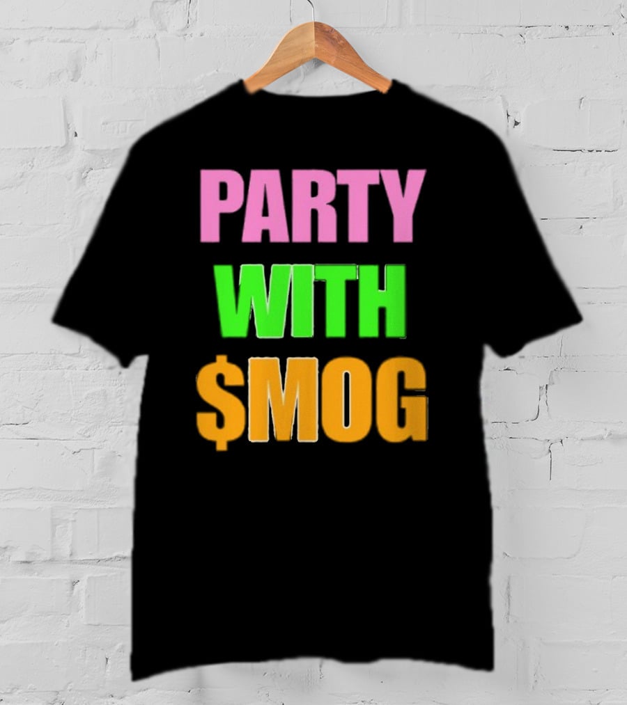 Party With $Mog T-Shirt