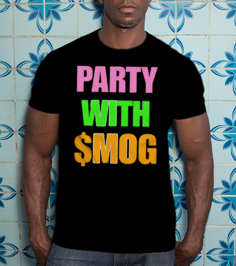 Party With $Mog T-Shirt