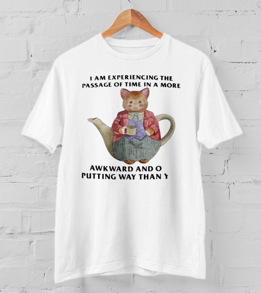 Awkward Cat Teapot Experiencing Passage Of Time In Unique Way T-Shirt