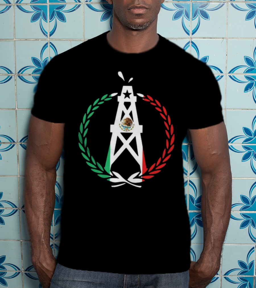 Oiler Mobb Mexican Independence Day Oil Rig Logo With Mexican Flag Laurel Wreath T-Shirt