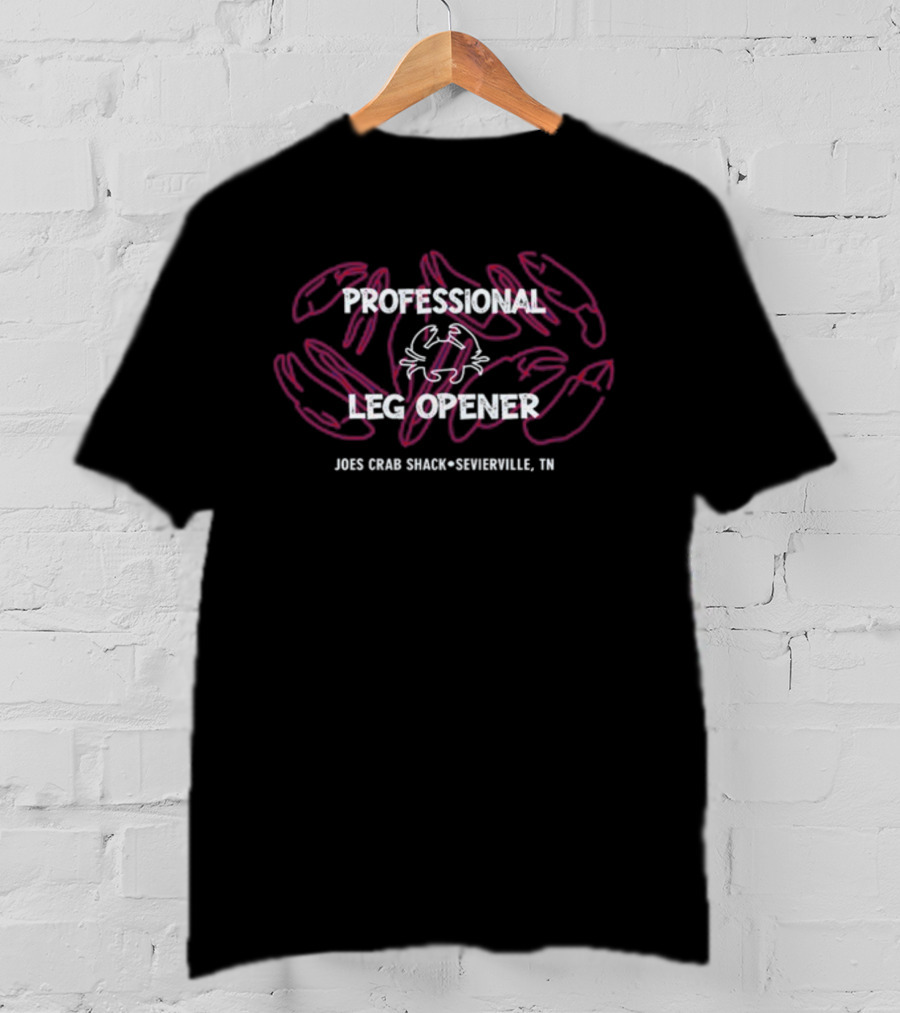 Professional Leg Opener Joe's Crab Shack Sevierville TN T-Shirt