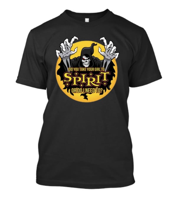 Did You Take Your Girl To Spirit Or Do I Need To Grim Reaper Cloaked Figure Halloween T-Shirt