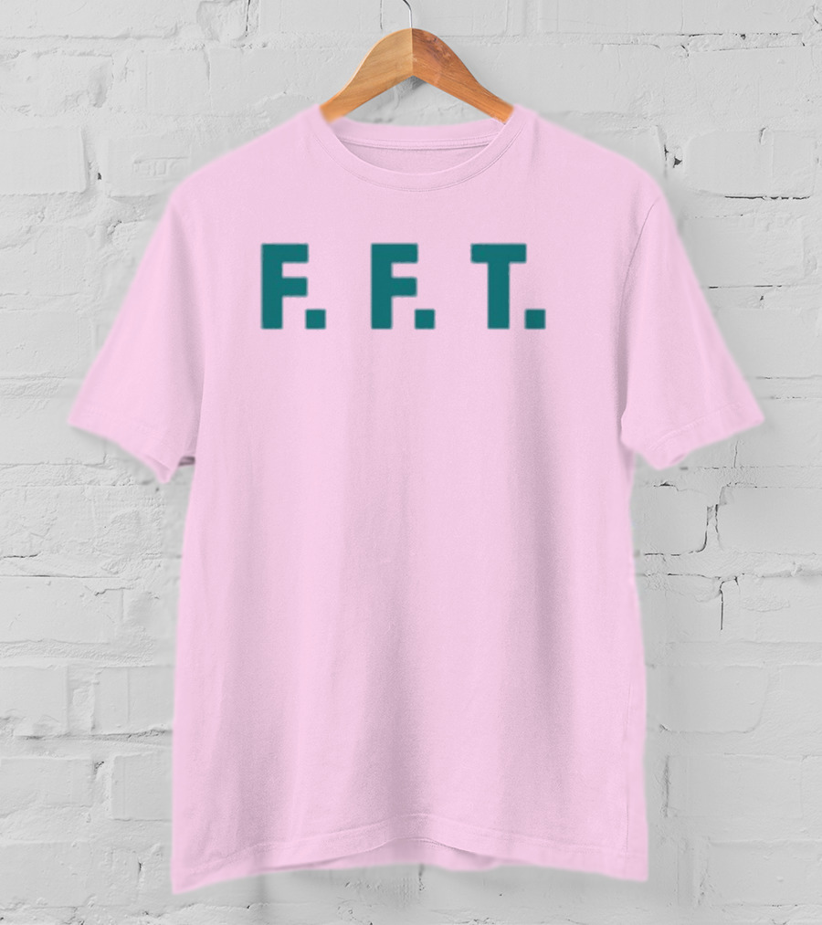 FFT Family Fun Trip F.F.T T-Shirt
