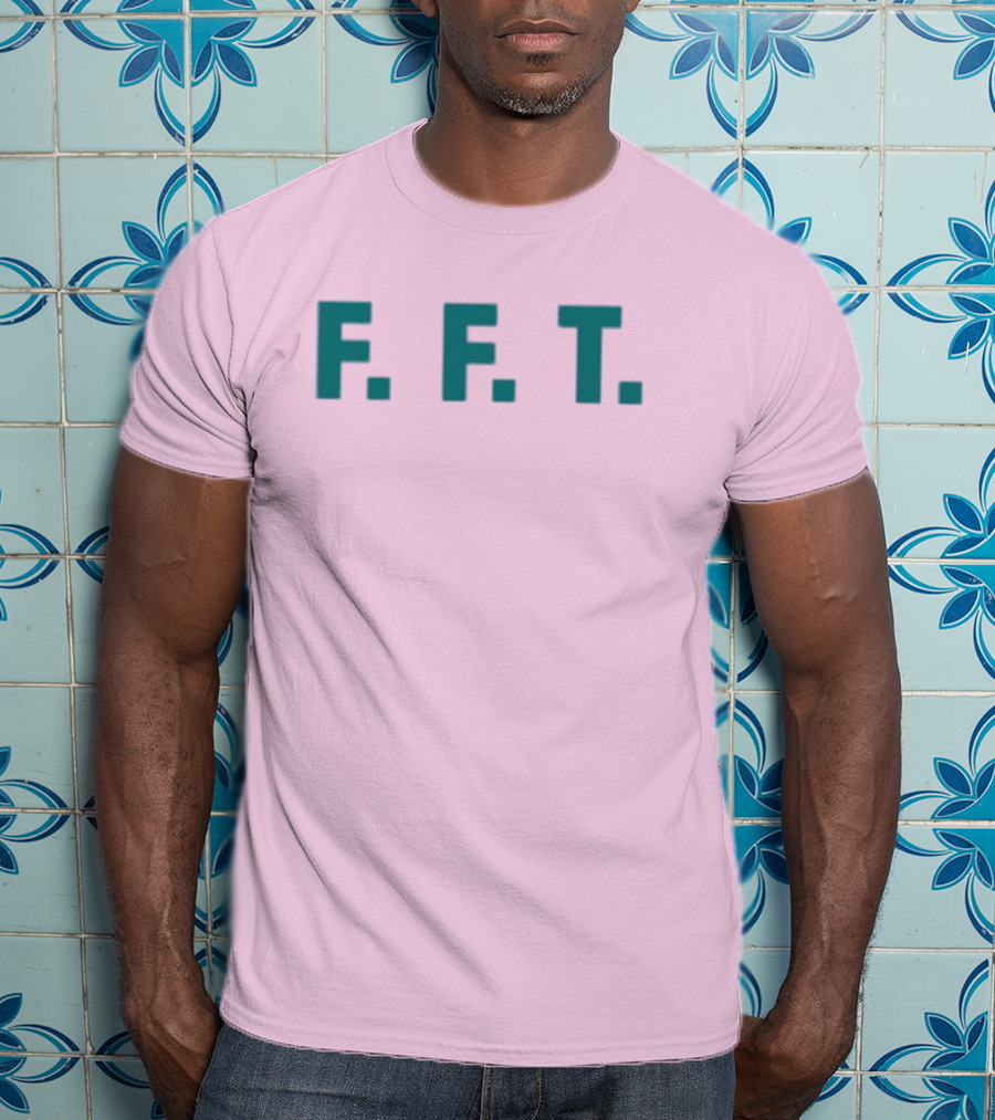 FFT Family Fun Trip F.F.T T-Shirt