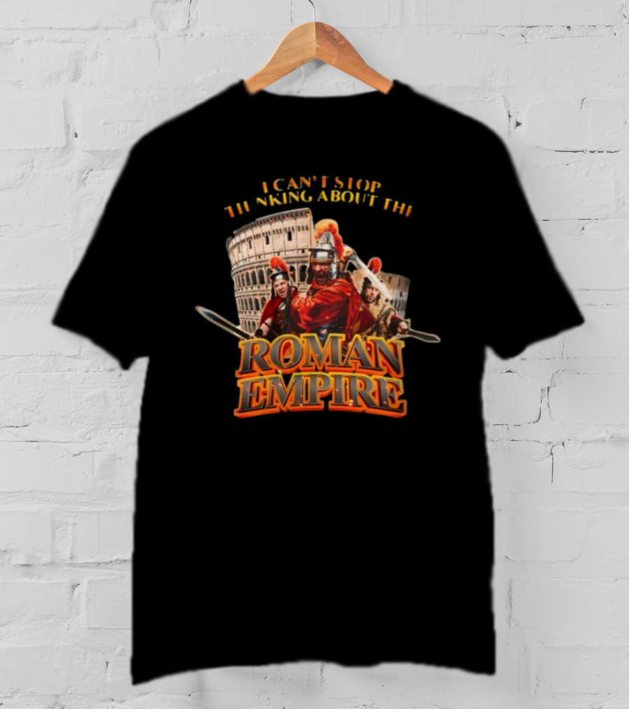 I Can't Stop Thinking About The Roman Empire Gladiators Colosseum T-Shirt