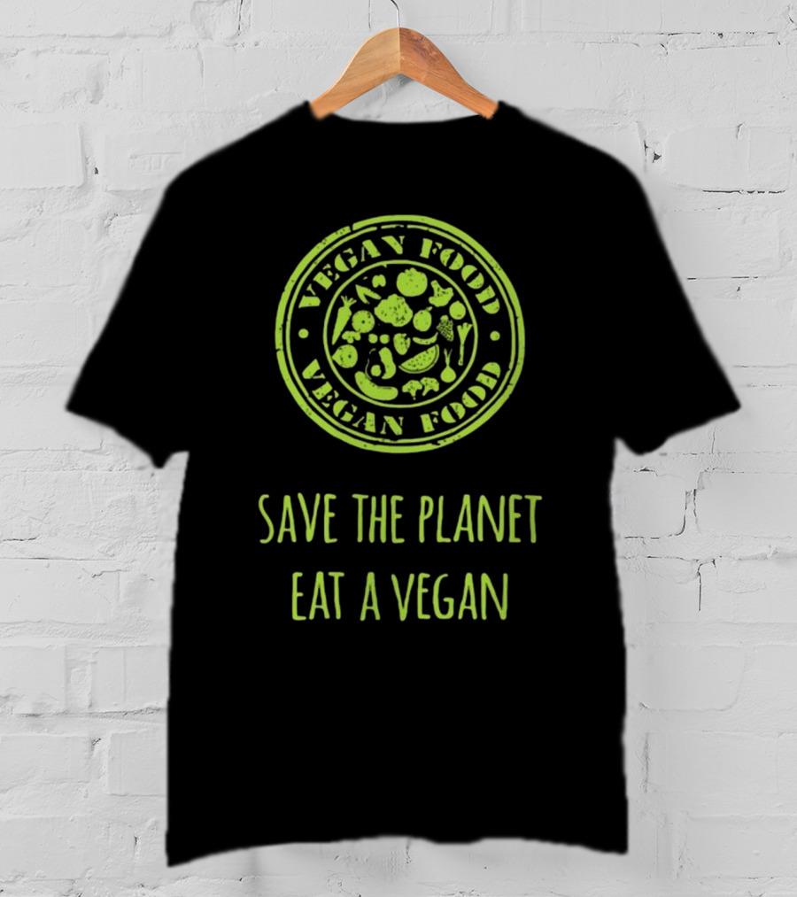 Vegan Food Save The Planet Eat A Vegan T-Shirt