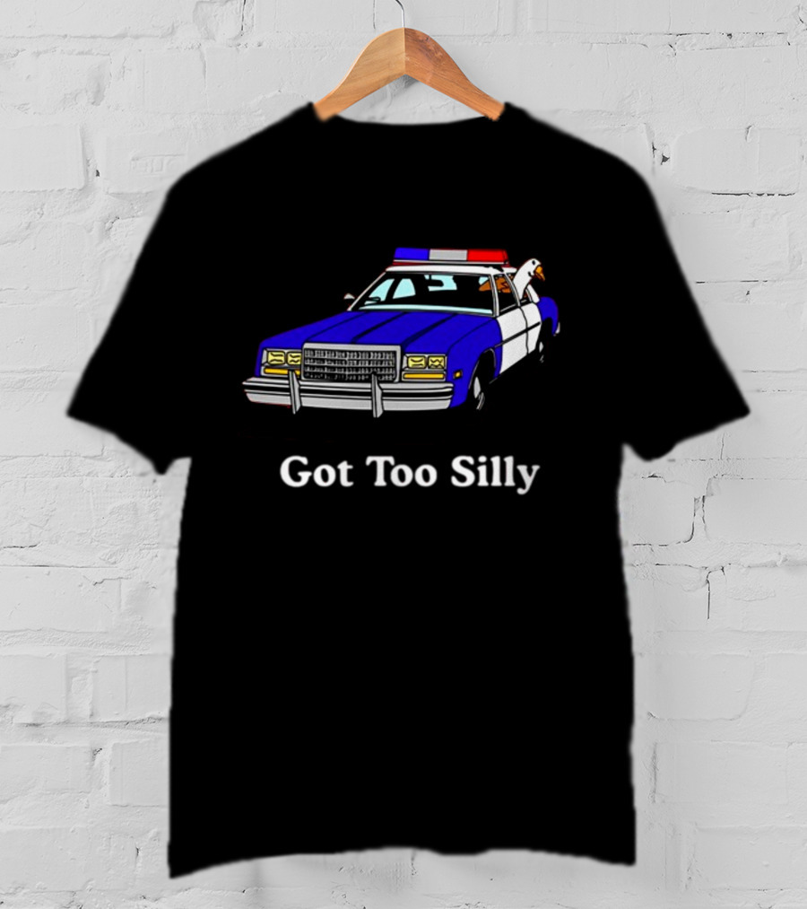 Middle Class Fancy Got Too Silly Goose In Police Car T-Shirt