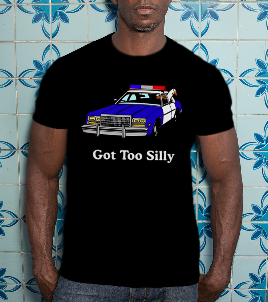 Middle Class Fancy Got Too Silly Goose In Police Car T-Shirt