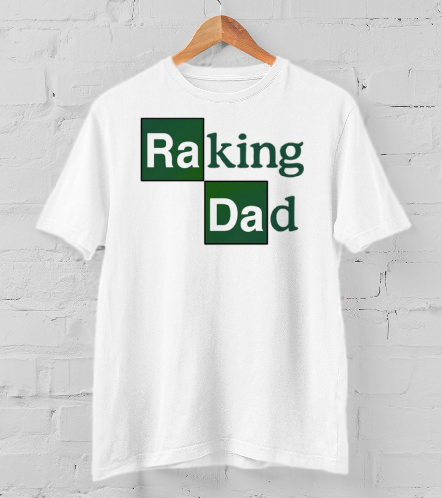 Middleclassfancy Raking Dad Breaking Bad T-Shirt