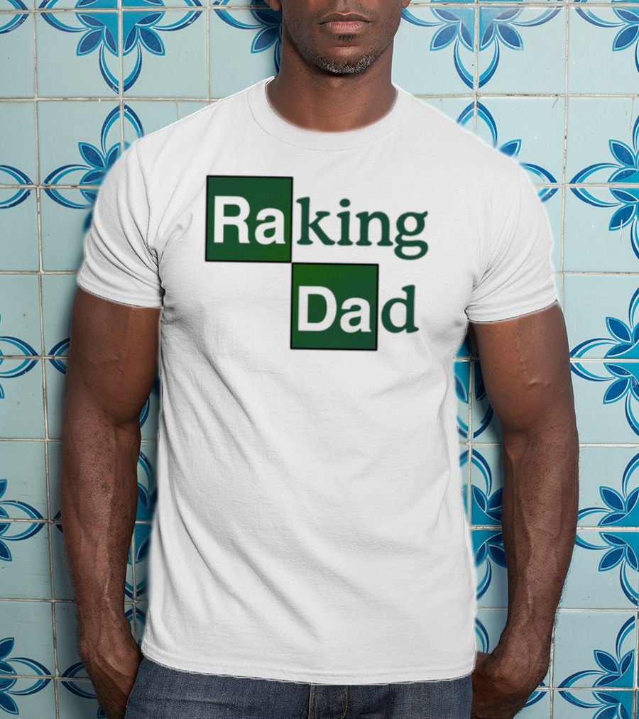 Middleclassfancy Raking Dad Breaking Bad T-Shirt