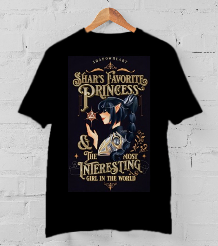 Shadowheart Shar's Favorite Princess And The Most Interesting Girl In The World T-Shirt