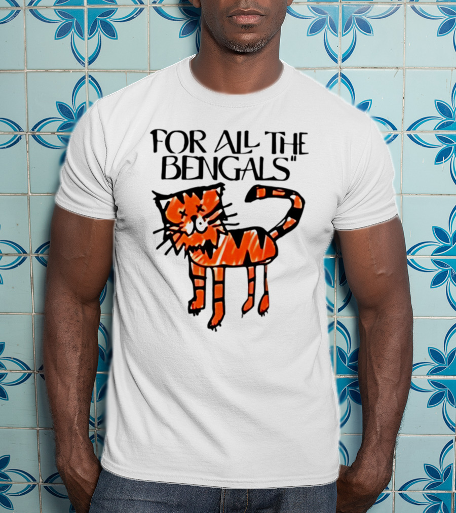 For All The Bengals Tiger T-Shirt