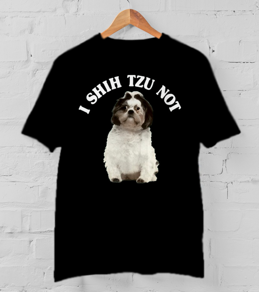 I Shih Tzu Not Dog Funny Pet Phrase T-Shirt