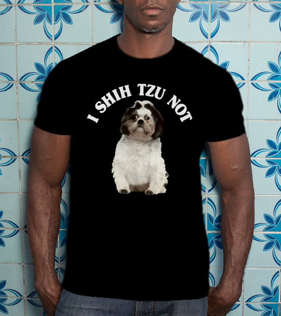 I Shih Tzu Not Dog Funny Pet Phrase T-Shirt
