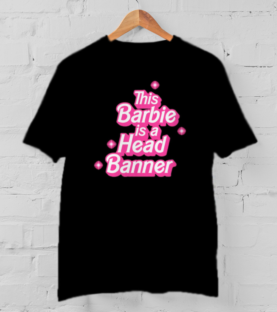 Lost Lands This Barbie Is A Head Banner With Sparkles T-Shirt