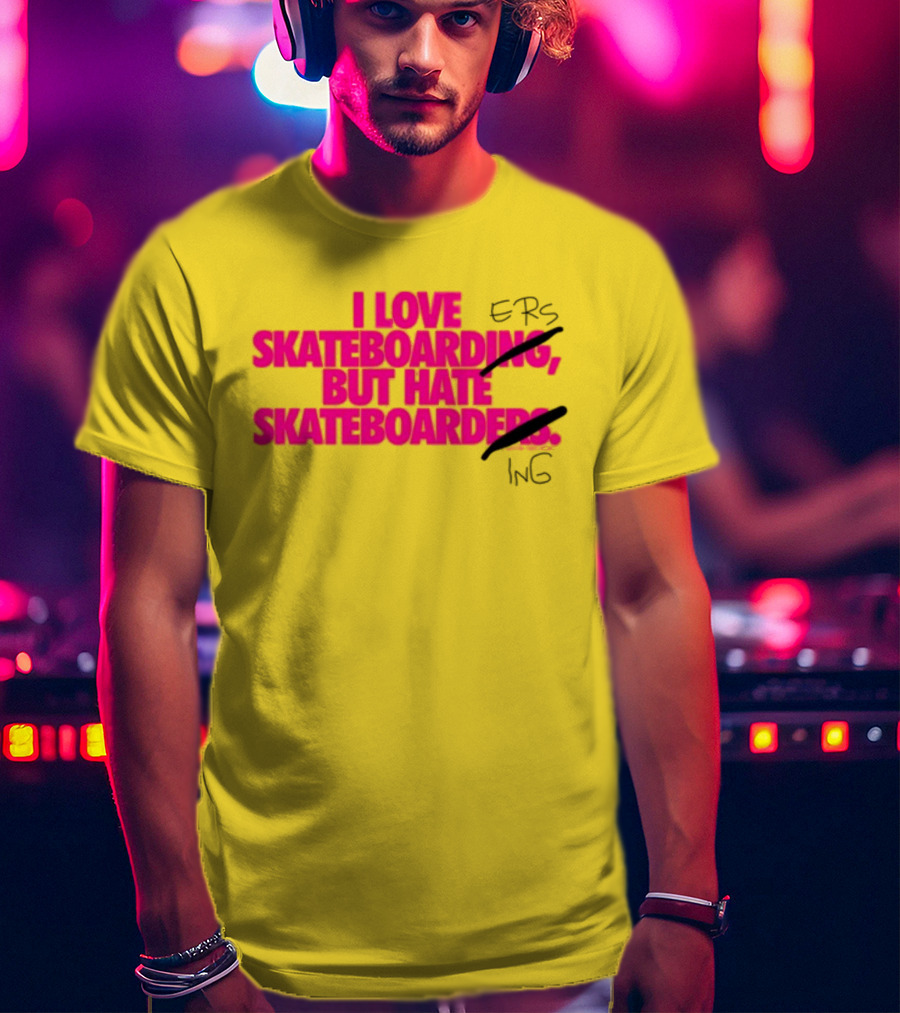 I Love Skateboarding But Hate Skateboarders T-Shirt