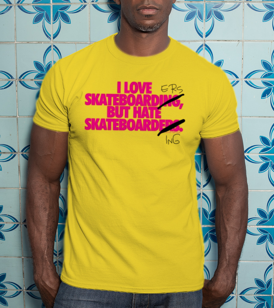 I Love Skateboarding But Hate Skateboarders T-Shirt