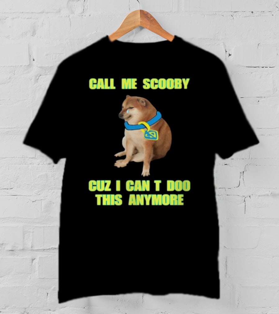 Call ME Scooby Cuz I Can't Doo This Anymore Cheems Cringey T-Shirt