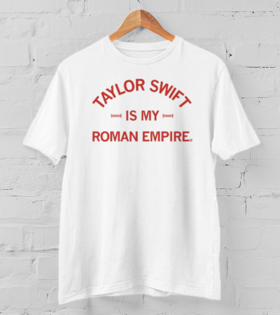 Taylor Swift Is My Roman Empire T-Shirt