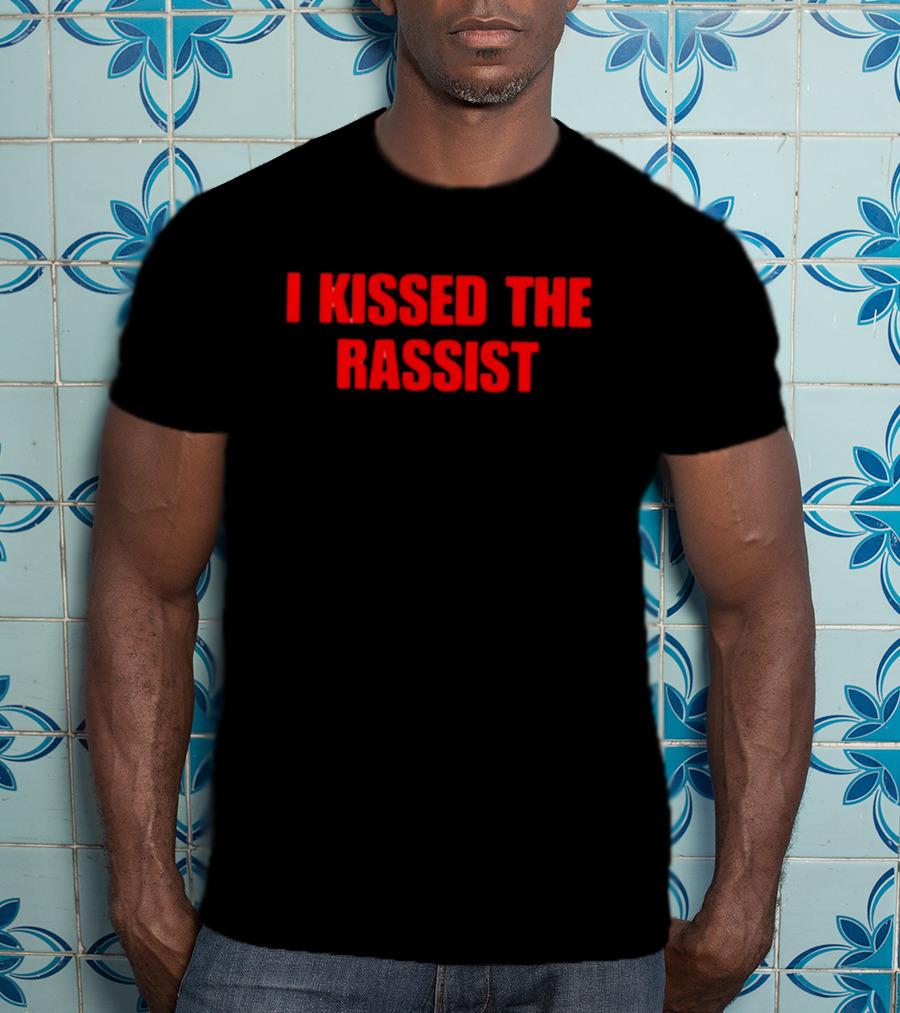Vibe2k I Kissed The Rassist T-Shirt