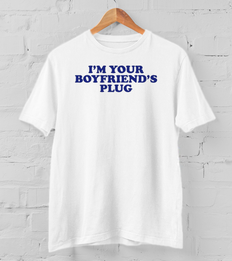 I'm Your Boyfriend's Plug Heav3nlybodies T-Shirt