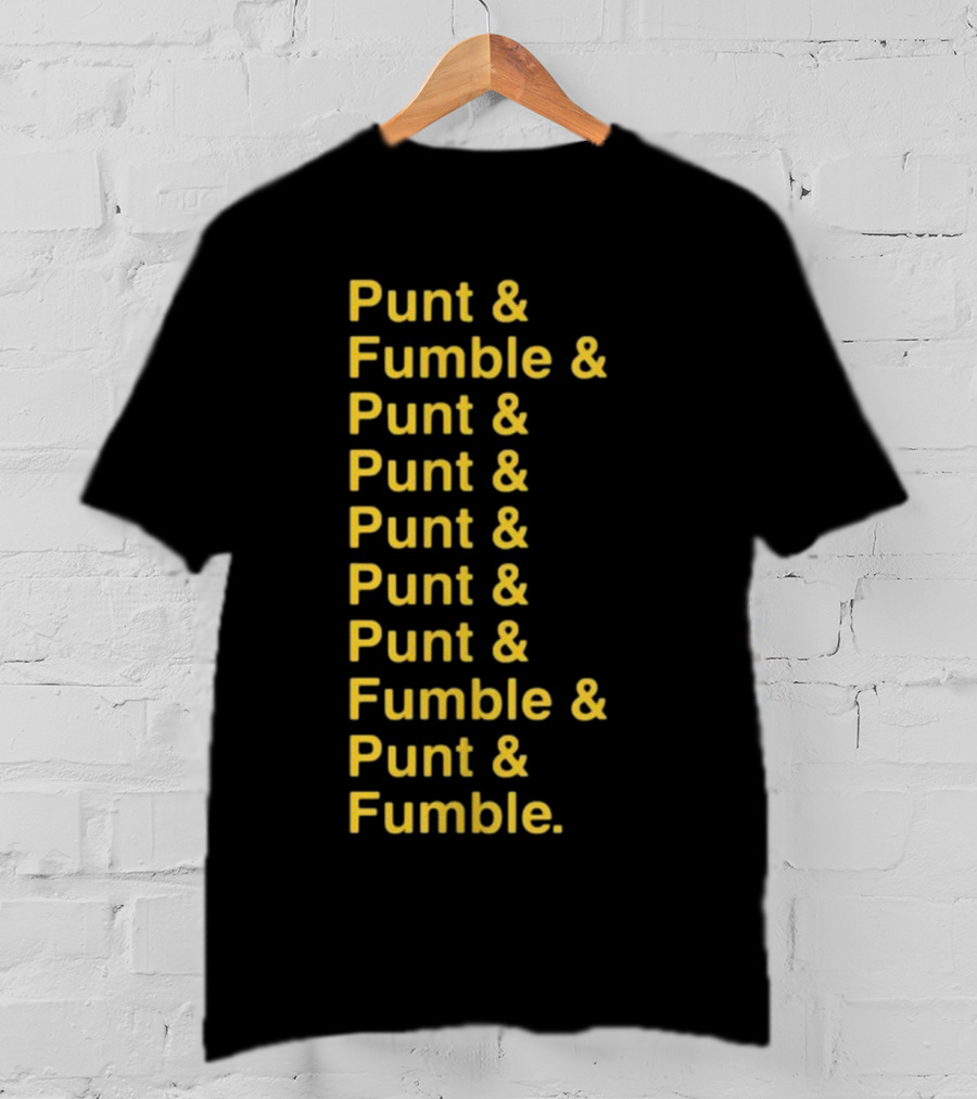 Punt And Fumble And Punt And Punt And Punt And Punt And Fumble And Punt And Fumble T-Shirt